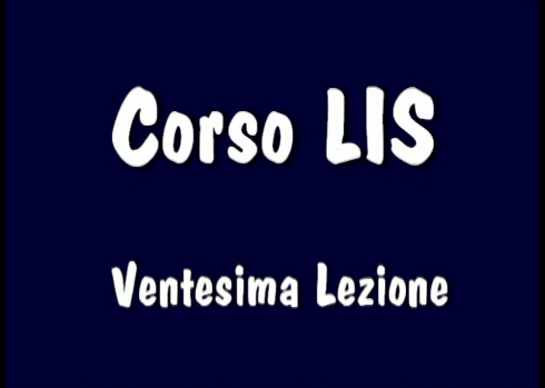 Corso LIS "1° e 2° livello" - 20° Lezione